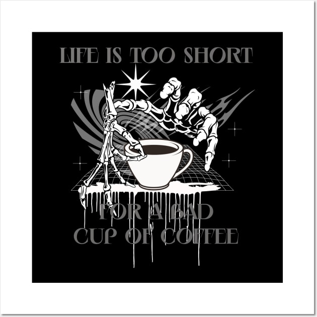 Life is too short for a bad cup of coffee Wall Art by GDTDesigns
